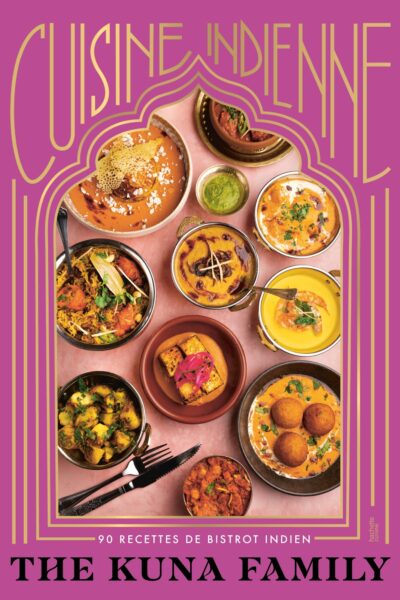 CUISINE INDIENNE - 90 RECETTES DE BISTROT INDIEN
