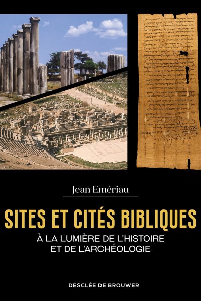 SITES ET CITES BIBLIQUES A LA LUMIERE DE L'HISTOIRE ET DE L'ARCHEOLOGIE