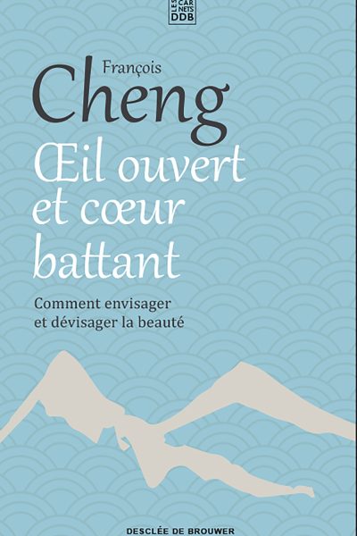 OEIL OUVERT ET COEUR BATTANT - COMMENT ENVISAGER ET DEVISAGER LA BEAUTE