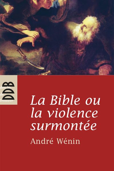 LA BIBLE OU LA VIOLENCE SURMONTEE