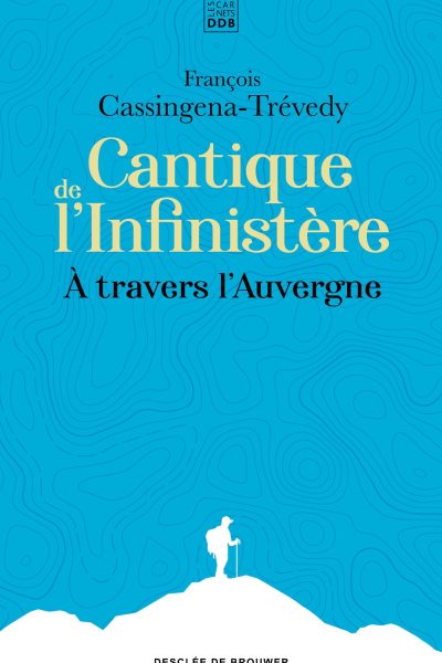 CANTIQUE DE L'INFINISTERE A TRAVERS L'AUVERGNE