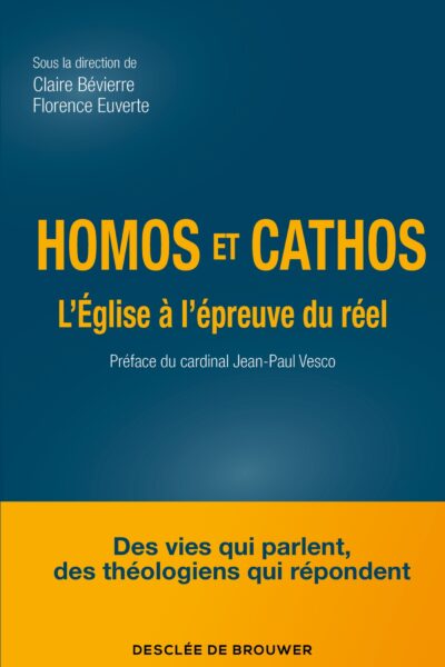HOMOS ET CATHOS - L'EGLISE A L'EPREUVE DU REEL