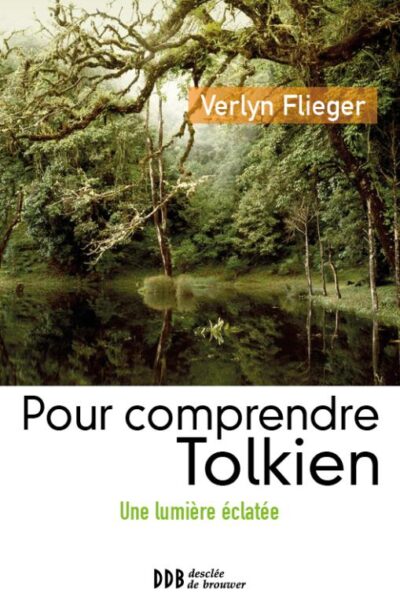 POUR COMPRENDRE TOLKIEN - UNE LUMIERE ECLATEE