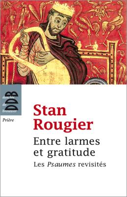 ENTRE LARMES ET GRATITUDE LES PSAUMES REVISITES