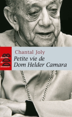 PETITE VIE DE DOM HELDER CAMARA (1909-1999)