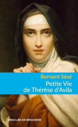 PETITE VIE DE THERESE D AVILA