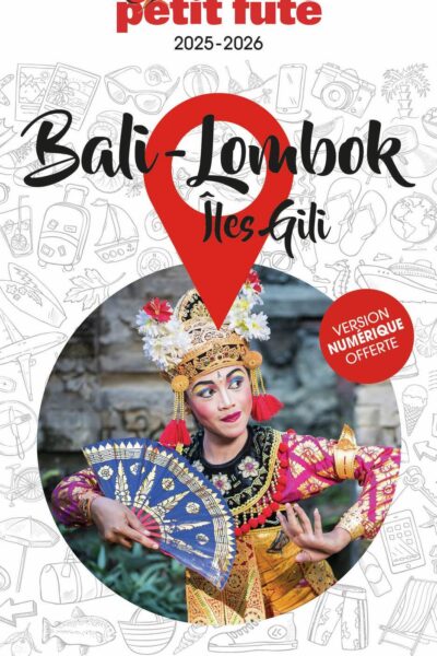 GUIDE BALI 2025 PETIT FUTE - LOMBOK - ILES GILI