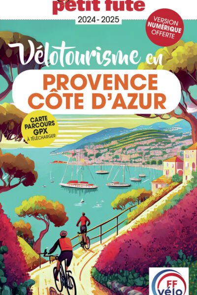 GUIDE VELOTOURISME EN PROVENCE - COTE D'AZUR 2024 PETIT FUTE