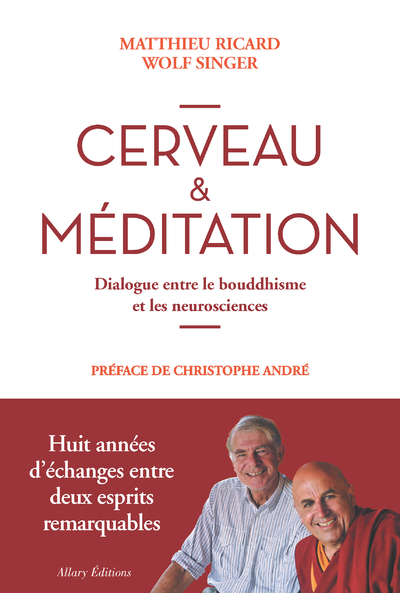 CERVEAU & MEDITATION. DIALOGUE ENTRE LE BOUDDHISME ET LES NEUROSCIENCES