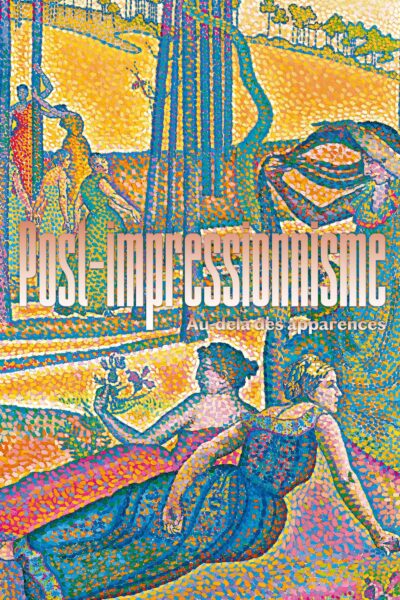 POST-IMPRESSIONNISME. AU-DELA DES APPARENCES