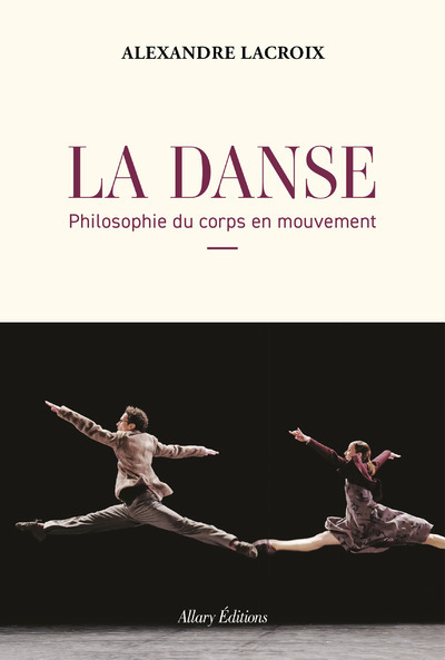 LA DANSE. PHILOSOPHIE DU CORPS EN MOUVEMENT