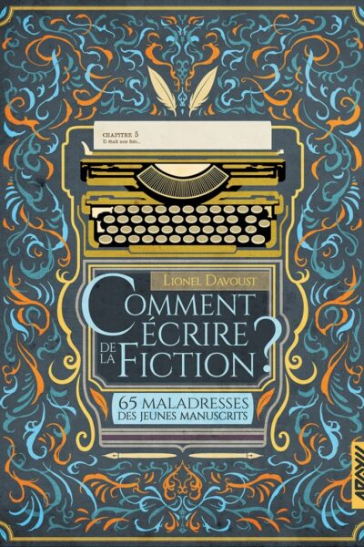 COMMENT ECRIRE DE LA FICTION ? T05 65 MALADRESSES DES JEUNE