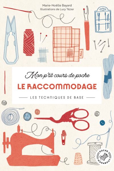 MON P'TIT COURS DE POCHE - LE RACCOMMODAGE, LES TEHNIQUES DE BASE