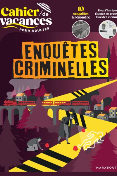 CAHIER DE VACANCES POUR ADULTES - ENQUÊTES CRIMINELLES