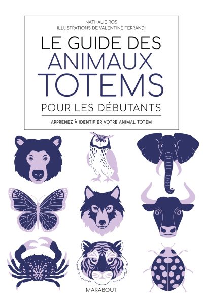 LE GUIDE DES ANIMAUX TOTEM POUR LES DEBUTANTS