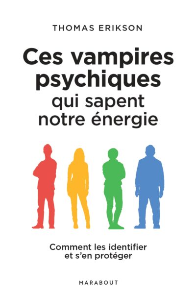 CES VAMPIRES PSYCHIQUES QUI SAPENT NOTRE ENERGIE - COMMENT LES IDENTIFIER ET S'EN PROTEGER