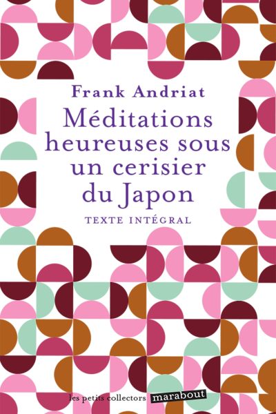 MEDITATIONS HEUREUSES SOUS UN CERISIER DU JAPON