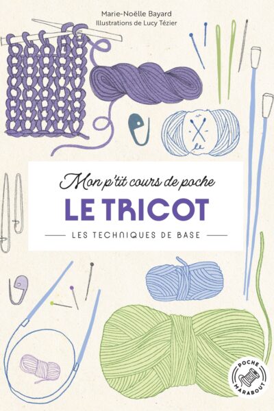MON P'TIT COURS DE POCHE - LE TRICOT, LES TECHNIQUES DE BASE