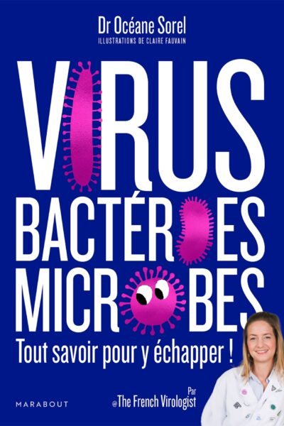 VIRUS, BACTERIES, MICROBES TOUT SAVOIR POUR Y ECHAPPER