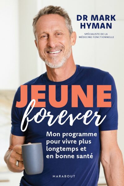 JEUNE FOREVER - MON PROGRAMME POUR VIVRE PLUS LONGTEMPS ET EN BONNE SANTE