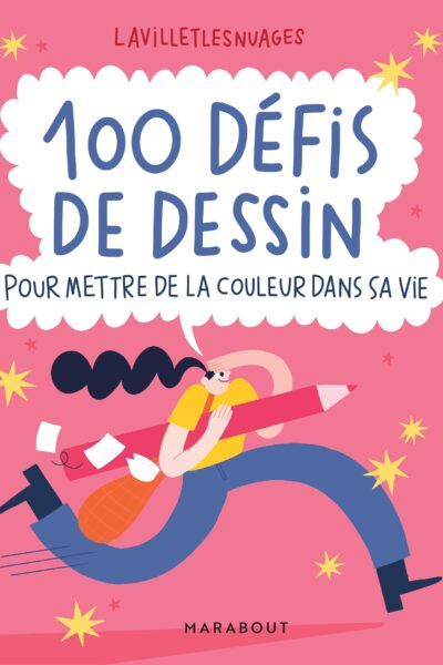 100 DEFIS DE DESSIN POUR METTRE DE LA COULEUR DANS SA VIE