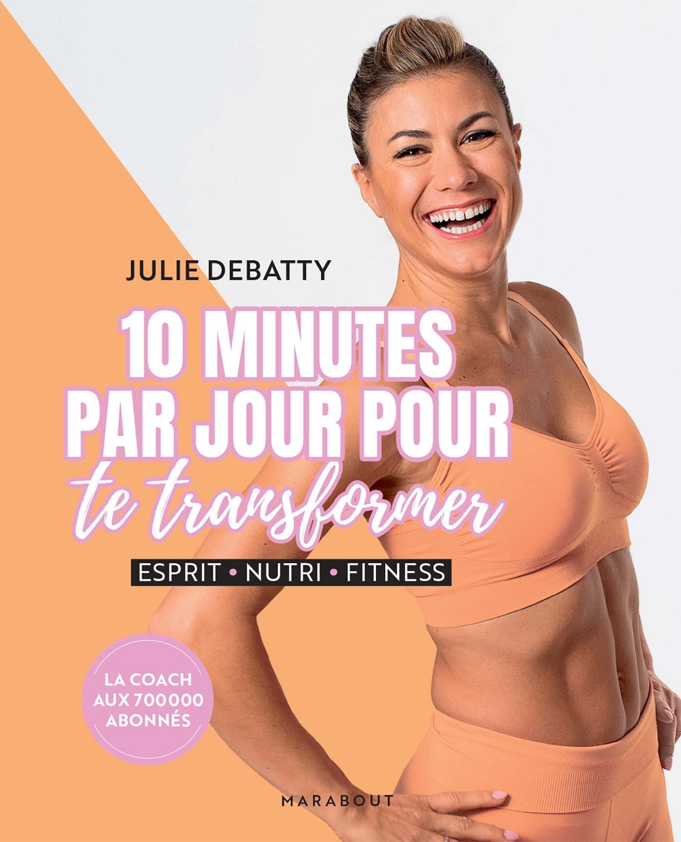 10 MINUTES PAR JOUR POUR TE TRANSFORMER - ESPRIT - NUTRI - FITNESS