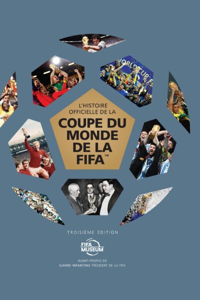 L'HISTOIRE OFFICIELLE DE LA COUPE DU MONDE DE LA FIFA
