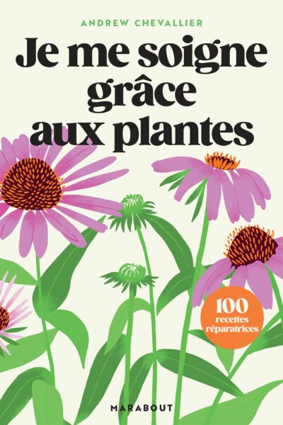 JE ME SOIGNE GRÂCE AUX PLANTES