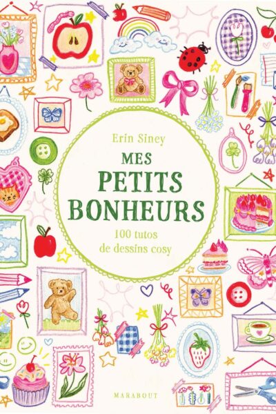 MES PETITS BONHEURS - 100 TUTOS DE DESSINS COSY