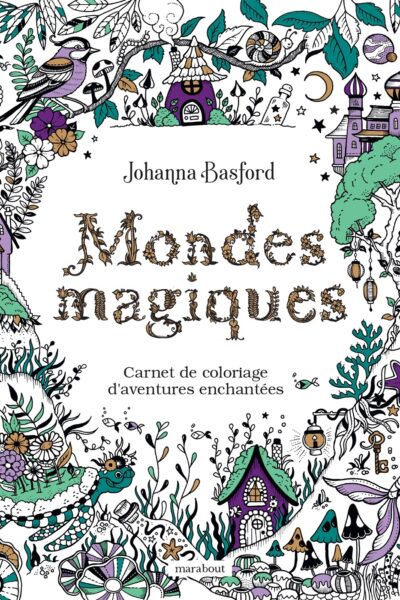 MONDES MAGIQUES - CARNET DE COLORIAGE D'AENTURES ENCHANTEES