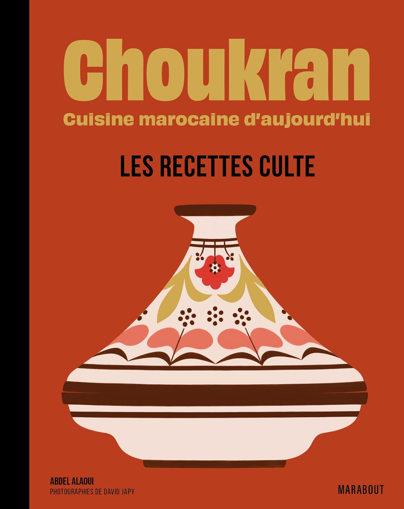 CHOUKRAN, CUISINE MAROCAINE D'AUJOURD'HUI - LES RECETTES CULTE