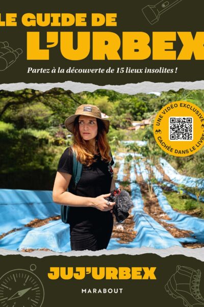 LE GUIDE DE L'URBEX - PARTEZ A LA DECOUVERTE DE 15 LIEUX INSOLITES !