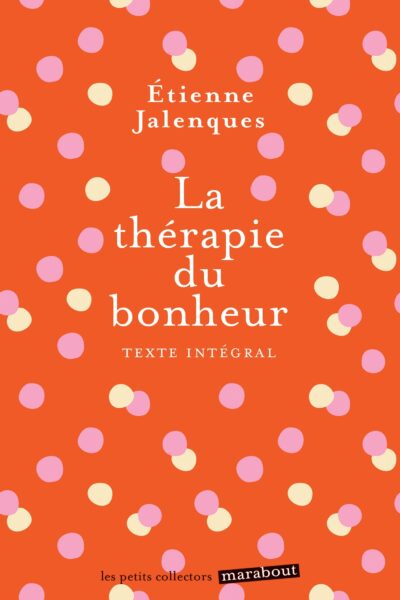 LA THERAPIE DU BONHEUR