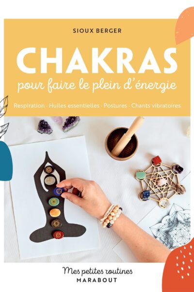 CHAKRAS POUR FAIRE LE PLEIN D'ENERGIE