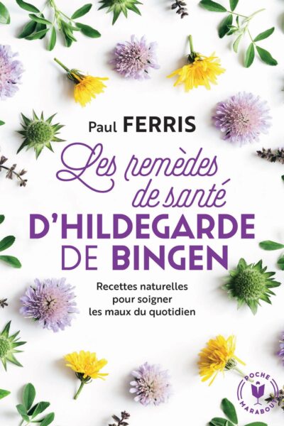 LES REMEDES DE SANTE D'HILDEGARDE DE BINGEN