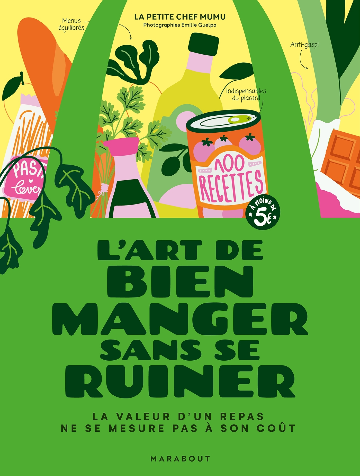 LA BIBLE DE LA CUISINE SAINE ET PAS CHERE - LA VALEUR D'UN REPAS NE SE MESURE PAS A SON GOÛT