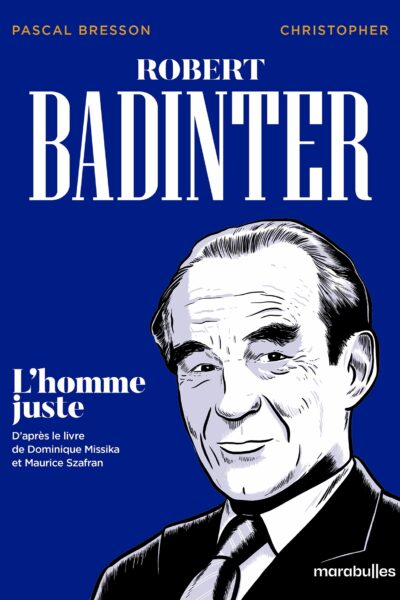 ROBERT BADINTER - L'HOMME JUSTE