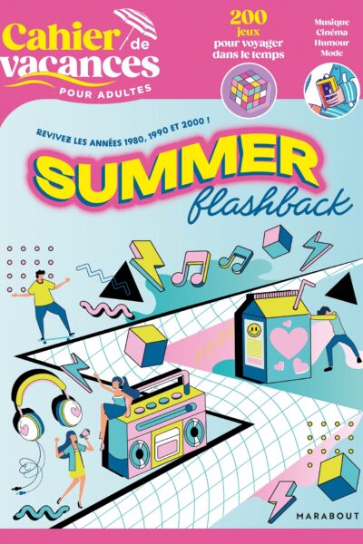 CAHIER DE VACANCES POUR ADULTES - REVIVEZ LES ANNEES 1980, 1990 ET 2000 ! SUMMER FLASHBACK