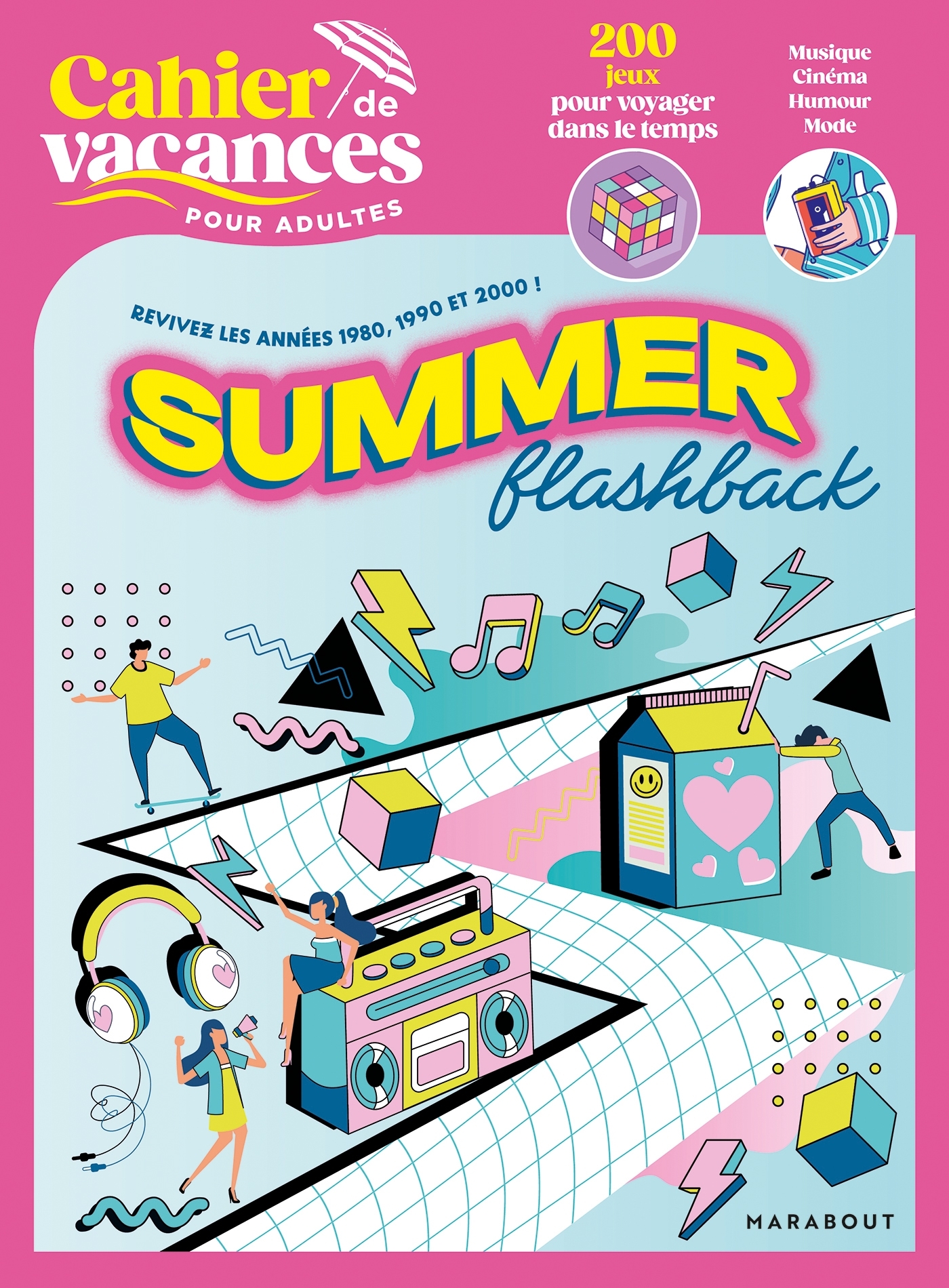 CAHIER DE VACANCES POUR ADULTES - REVIVEZ LES ANNEES 1980, 1990 ET 2000 ! SUMMER FLASHBACK