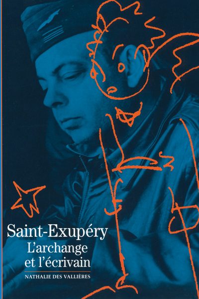 SAINT-EXUPERY (L'ARCHANGE ET L'ECRIVAIN)