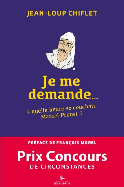 JE ME DEMANDE A QUELLE HEURE SE COUCHAIT MARCEL PROUST