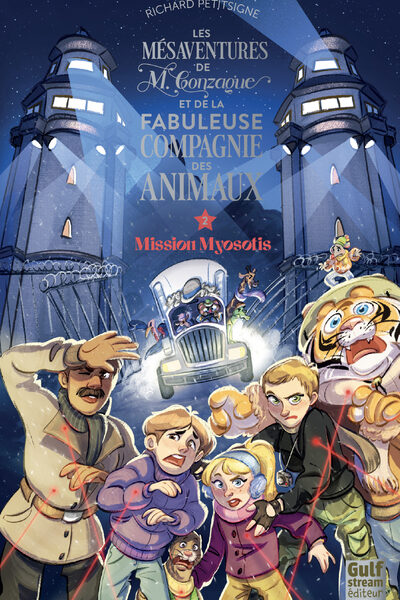 LES MESAVENTURES DE M. GONZAGUE ET DE LA FABULEUSE COMPAGNIE DES ANIMAUX T02 MISSION MYOSOTIS