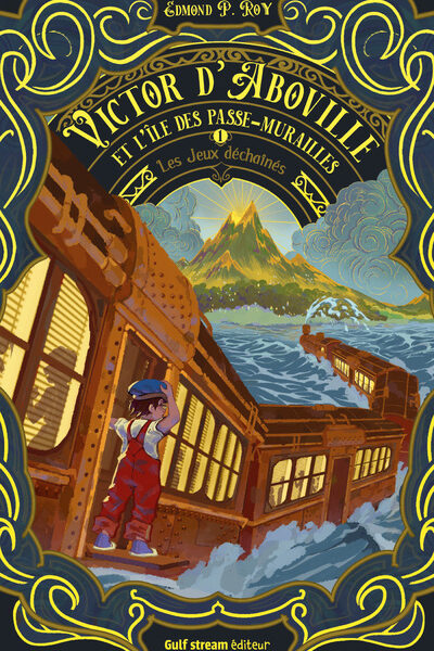 VICTOR D'ABOVILLE ET L'ÎLE DES PASSE-MURAILLES T01 LES JEUX DECHAINES