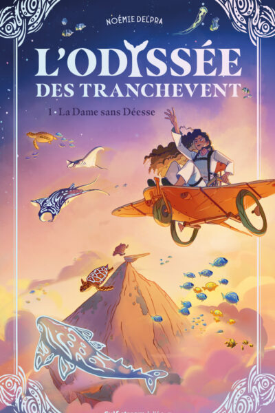 L'ODYSSEE DES TRANCHEVENT - TOME 1 LA DAME SANS DEESSE