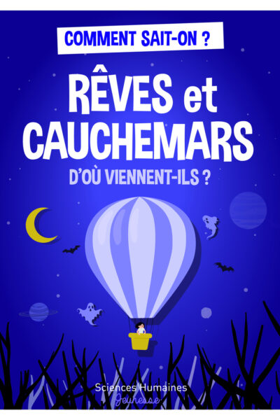 RÊVES ET CAUCHEMARS D'OÙ VIENNENT-ILS ?