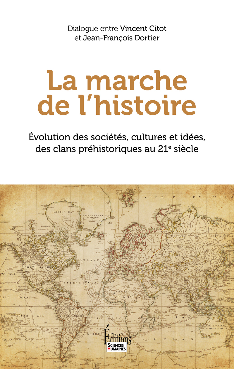 LA MARCHE DE L'HISTOIRE - EVOLUTION DES SOCIETES, CULTURES ET IDEES, DES CLANS PREHISTORIQUES AU 21E