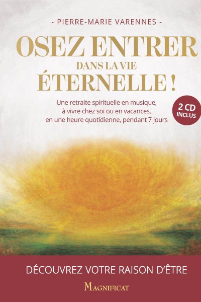 OSEZ ENTRER DANS LA VIE ETERNELLE !  2CD INCLUS