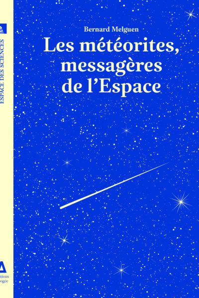 LES METEORITES, MESSAGERES DE L'ESPACE