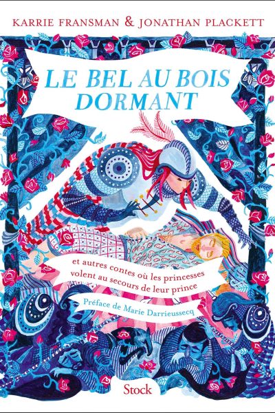 LE BEL AU BOIS DORMANT - ET AUTRES CONTES OU LES PRINCESSES VOLENT AU SECOURS DE LEUR PRINCE
