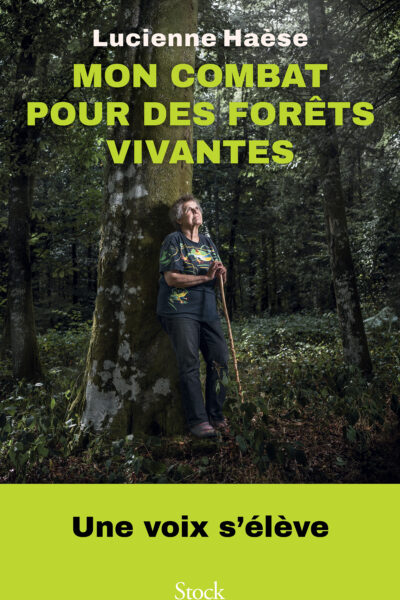 MON COMBAT POUR DES FORETS VIVANTES